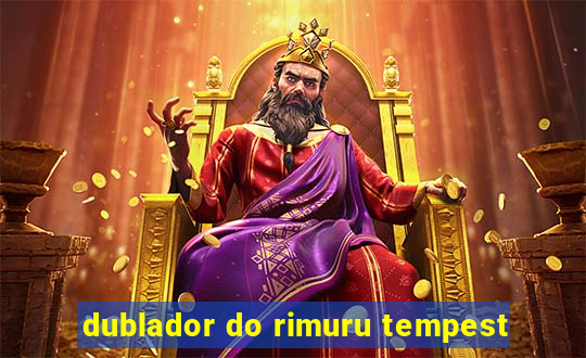 dublador do rimuru tempest